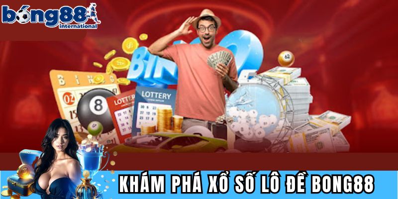 Khám phá xổ số lô đề BONG88